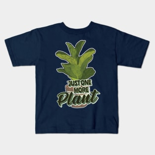 Just one more plant Kids T-Shirt